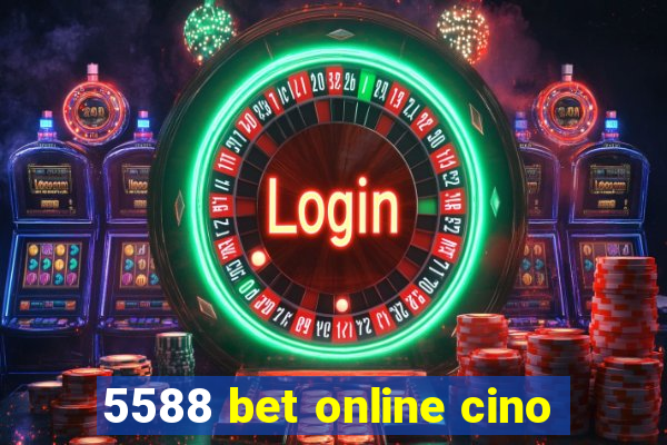 5588 bet online cino